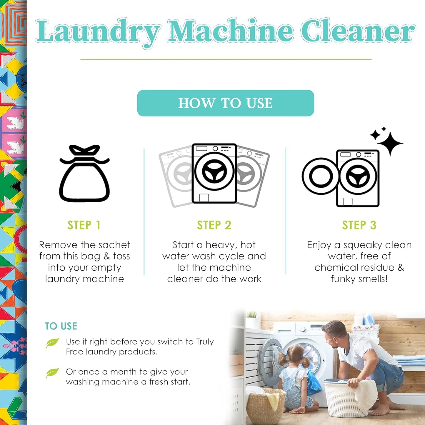 Truly Free Laundry Washing Machine Cleaner and Deodorizer | Top Load & Front Load Washer Cleaner for Grime, Mold, Odor Remover | Safe for HE Washing Machines & Septic Tanks, Non Toxic, Natural, Clean